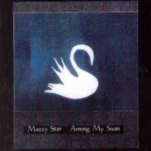 Mazzy Star - Among My Swan in der Gruppe CD / Pop-Rock bei Bengans Skivbutik AB (556234)