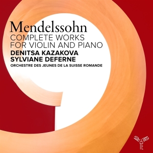 Denitsa Kazakova & Sylviane Deferne & Orchestre Des Jeunes De La Suisse Romande - Felix Mendelssohn: Complete Works For Violin & Piano in der Gruppe Övrigt /  bei Bengans Skivbutik AB (5562919)
