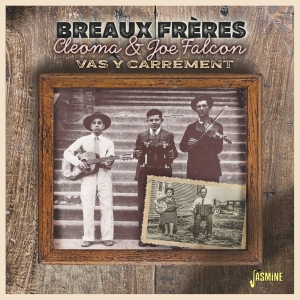 Les Breaux Freres - Cleoma & Joe Falcon - Vas Y Carrement in der Gruppe UNSERE TIPPS / Freitagsveröffentlichungen / Fredag den 13:e september 2024 bei Bengans Skivbutik AB (5564052)