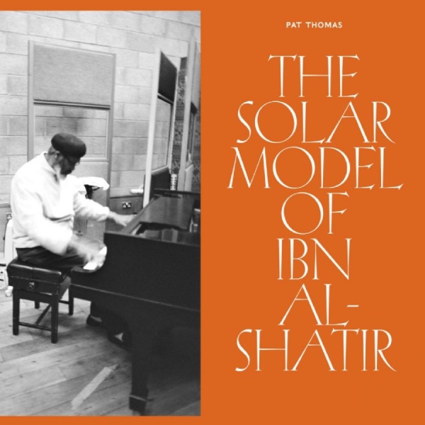 Thomas Pat - The Solar Model Of Ibn Al-Shatir in der Gruppe CD / Bestseller bei Bengans Skivbutik AB (5564106)