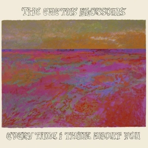 Cactus Blossoms The - Every Time I Think About You in der Gruppe VINYL / Pop-Rock bei Bengans Skivbutik AB (5564446)