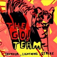 Go! Team The - Thunder, Lightning, Strike in der Gruppe UNSERE TIPPS / Freitagsveröffentlichungen / Fredag den 27:e september 2024 bei Bengans Skivbutik AB (5564699)