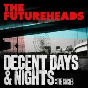 The Futureheads - Decent Days & Nights: The Singles in der Gruppe CD / Pop-Rock bei Bengans Skivbutik AB (5565060)