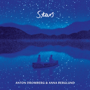 Anton Dromberg & Anna Berglund - Stars in der Gruppe UNSERE TIPPS / Freitagsveröffentlichungen / Freitag den 1 November 2024 bei Bengans Skivbutik AB (5565244)
