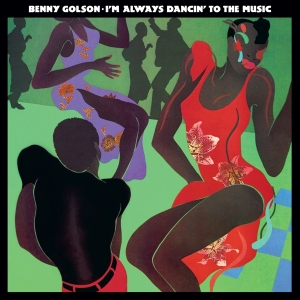 Benny Golson -  I'm Always Dancin' To The Music in der Gruppe UNSERE TIPPS / Freitagsveröffentlichungen /  bei Bengans Skivbutik AB (5565321)