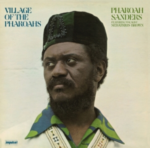 Pharoah Sanders - Village Of The Pharaohs in der Gruppe UNSERE TIPPS / Freitagsveröffentlichungen / Fredag den 11:e oktober 2024 bei Bengans Skivbutik AB (5565327)