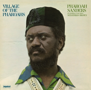 Pharoah Sanders - Village Of The Pharaohs in der Gruppe UNSERE TIPPS / Freitagsveröffentlichungen / Fredag den 11:e oktober 2024 bei Bengans Skivbutik AB (5565327)