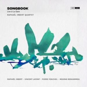 Raphael Imbert Quartet - Songbook (Live A La Gare) in der Gruppe UNSERE TIPPS / Freitagsveröffentlichungen / Fredag den 18:e oktober 2024 bei Bengans Skivbutik AB (5565349)