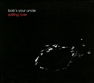 Bob´S Your Uncle - Spilling Over in der Gruppe CD bei Bengans Skivbutik AB (556541)