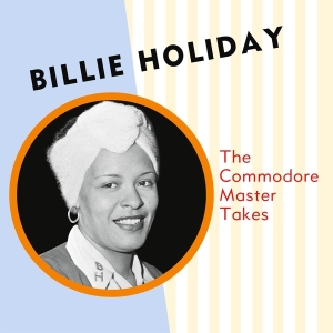 Billie Holiday - The Commodore Master Takes in der Gruppe UNSERE TIPPS / Freitagsveröffentlichungen / Fredag den 18:e oktober 2024 bei Bengans Skivbutik AB (5565660)