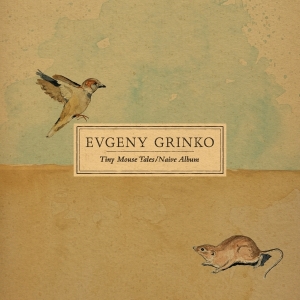 Grinko Evgeny - Tiny Mouse Tales / Naive Album in der Gruppe Övrigt /  bei Bengans Skivbutik AB (5565705)