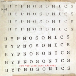 Hypnosonics - It's Not Like That Anymore in der Gruppe CD bei Bengans Skivbutik AB (5565822)