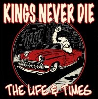 Kings Never Die - Life & Times The in der Gruppe CD bei Bengans Skivbutik AB (5565997)