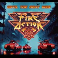 Fire Action - Until The Heat Dies in der Gruppe CD bei Bengans Skivbutik AB (5566433)