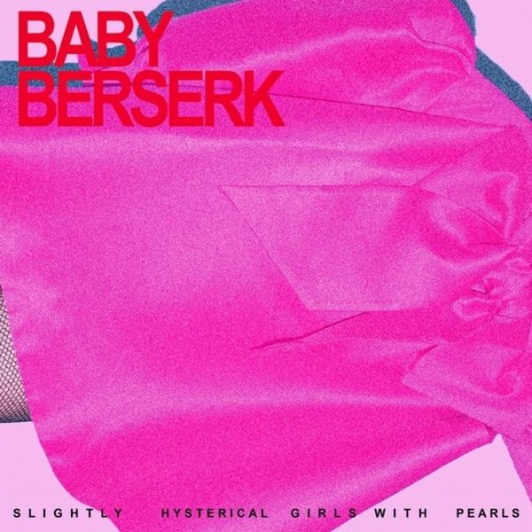 Baby Beserk - Slightly Hysterical Girl With Pearl in der Gruppe CD / Pop-Rock bei Bengans Skivbutik AB (5566452)