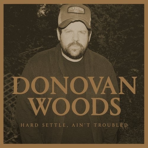 Donovan Woods - Hard Settle, Ain't Troubled in der Gruppe CD / World Music bei Bengans Skivbutik AB (5567429)