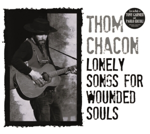 Chacon Thom - Lonely Songs For Wounded Souls in der Gruppe UNSERE TIPPS / Freitagsveröffentlichungen / Freitag, den 29 November 2024 bei Bengans Skivbutik AB (5568244)