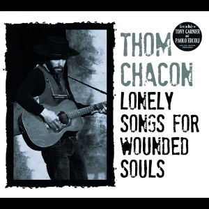 Chacon Thom - Lonely Songs For Wounded Souls in der Gruppe CD / Pop-Rock bei Bengans Skivbutik AB (5568244)