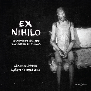 Graindelavoix Björn Schmelzer - Ex Nihilo - Polyphony Out Of The Or in der Gruppe UNSERE TIPPS / Freitagsveröffentlichungen / Freitag der 15 November 2024 bei Bengans Skivbutik AB (5568461)