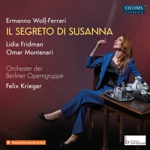 Berliner Operngruppe Felix Krieger - Wolf-Ferrari: Il Segreto Di Susanna in der Gruppe UNSERE TIPPS / Freitagsveröffentlichungen / Freitag der 15 November 2024 bei Bengans Skivbutik AB (5568471)