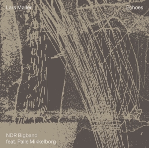 Ndr Bigband Palle Mikkelborg - Lars Møller: Echoes (Live) in der Gruppe UNSERE TIPPS / Freitagsveröffentlichungen / 2025-01-24 bei Bengans Skivbutik AB (5568632)