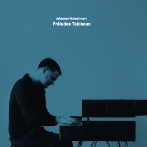 Johannes Motschmann - Préludes Tableaux in der Gruppe UNSERE TIPPS / Freitagsveröffentlichungen / Freitag, den 29 November 2024 bei Bengans Skivbutik AB (5568823)