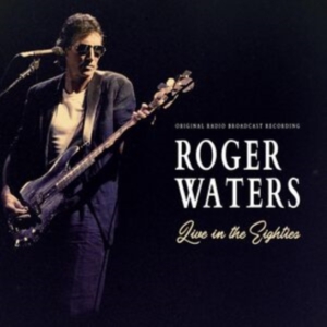 Waters Roger - Live In The Eighties in der Gruppe UNSERE TIPPS / Freitagsveröffentlichungen / Freitag der 13 Dezember 2024 bei Bengans Skivbutik AB (5569097)