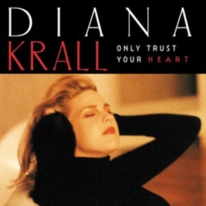 Diana Krall - Only Trust Your Heart in der Gruppe Övrigt /  bei Bengans Skivbutik AB (5569370)