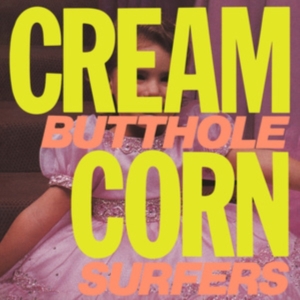 Butthole Surfers - Cream Corn From The Socket Of Davis in der Gruppe UNSERE TIPPS / Freitagsveröffentlichungen / Freitag den 1 November 2024 bei Bengans Skivbutik AB (5569555)