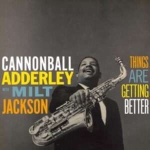 Cannonball Adderley & Milt Jackson - Things Are Getting Better in der Gruppe UNSERE TIPPS / Freitagsveröffentlichungen / Freitag der 15 November 2024 bei Bengans Skivbutik AB (5569617)