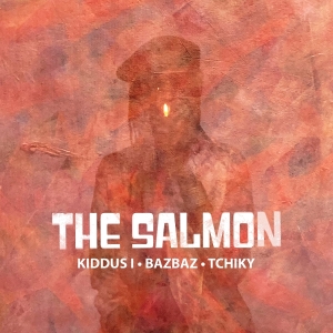 The Salmon (Kiddus I Bazbaz & Tchiky) - The Salmon in der Gruppe UNSERE TIPPS / Freitagsveröffentlichungen / Freitag der 22 November 2024 bei Bengans Skivbutik AB (5569755)