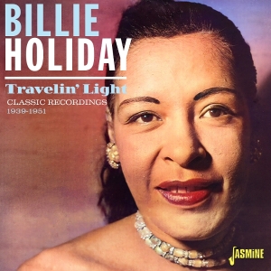 Billy Holiday - Travelin' Light - Classic Records, 1939-1951 in der Gruppe UNSERE TIPPS / Freitagsveröffentlichungen / Freitag der 15 November 2024 bei Bengans Skivbutik AB (5570202)