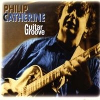 Philip Catherine - Guitar Groove in der Gruppe CD / Pop-Rock bei Bengans Skivbutik AB (5570270)