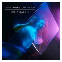 Härdig Sofia - Lighthouse Of Glass in der Gruppe UNSERE TIPPS / Freitagsveröffentlichungen / 2025-02-28 bei Bengans Skivbutik AB (5570351)