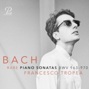 Francesco Tropea - J. S. Bach: Rare Piano Sonatas Bwv in der Gruppe CD / Klassiskt bei Bengans Skivbutik AB (5570802)