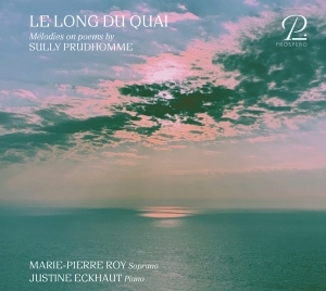 Marie-Pierre Roy Justine Eckhaut - Le Long Du Quai - Mélodies On Poems in der Gruppe CD / Klassiskt bei Bengans Skivbutik AB (5570842)