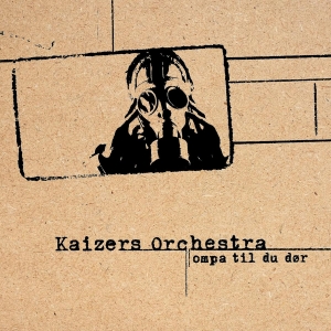 Kaizers Orchestra - Ompa Til Du D°R in der Gruppe VINYL / Pop-Rock bei Bengans Skivbutik AB (5570886)