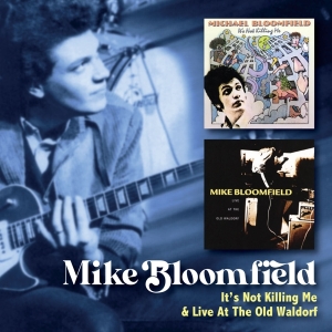 Mike Bloomfield - It’S Not Killing Me C/W Live At The Old Waldorf in der Gruppe Övrigt /  bei Bengans Skivbutik AB (5571239)