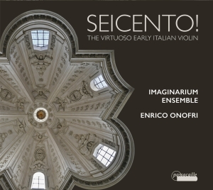 Enrico Onofri/Imaginarium Ensemble - Seicento! - The Virtuoso Early Ital in der Gruppe CD / Klassiskt bei Bengans Skivbutik AB (5571323)