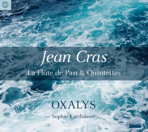 Sophie Karthäuser/Oxalys - Jean Cras: La Flute De Pan & Quinte in der Gruppe CD / Klassiskt bei Bengans Skivbutik AB (5571388)