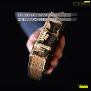 Sollazzo Ensemble - The Leuven Chansonnier Vol. 1 - Wor in der Gruppe CD bei Bengans Skivbutik AB (5571390)