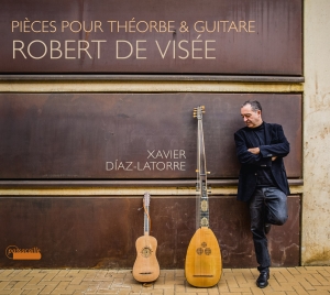 Xavier Díaz-Latorre - Robert De Visée - Pièces Pour Theor in der Gruppe CD / Klassiskt bei Bengans Skivbutik AB (5571402)