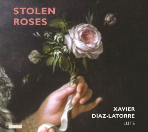 Xavier Díaz-Latorre - Stolen Roses - Werke Für Laute in der Gruppe CD / Klassiskt bei Bengans Skivbutik AB (5571410)