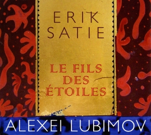 Lubimov Alexei - Erik Satie - Le Fils Des Etoiles in der Gruppe CD / Klassiskt bei Bengans Skivbutik AB (5571468)