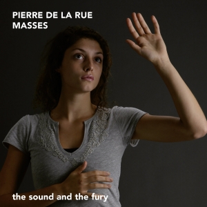 The Sound And The Fury - Pierre De La Rue - Masses in der Gruppe CD / Klassiskt bei Bengans Skivbutik AB (5571684)