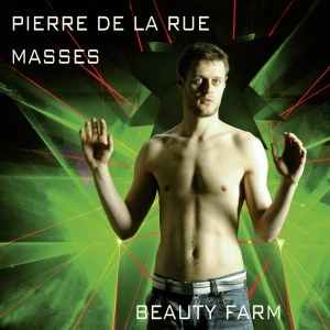 Beauty Farm - Pierre De La Rue - Masses - Missa A in der Gruppe CD / Klassiskt bei Bengans Skivbutik AB (5571685)