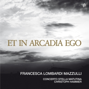 Francesca Lombardi Mazzulli Concer - Et In Arcadia Ego in der Gruppe CD / Klassiskt bei Bengans Skivbutik AB (5571855)
