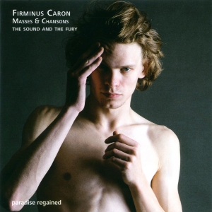 The Sound And The Fury - Firminus Caron - Masses & Chansons in der Gruppe CD / Klassiskt bei Bengans Skivbutik AB (5571873)