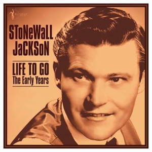 Stonewall Jackson - Life To Go: The Early Years 1958-62 in der Gruppe UNSERE TIPPS / Freitagsveröffentlichungen / Freitag, den 29 November 2024 bei Bengans Skivbutik AB (5572160)