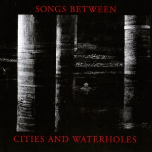 Songs Between - Songs Between Cities And Waterholes in der Gruppe CD bei Bengans Skivbutik AB (5572429)